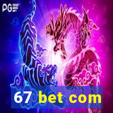 67 bet com